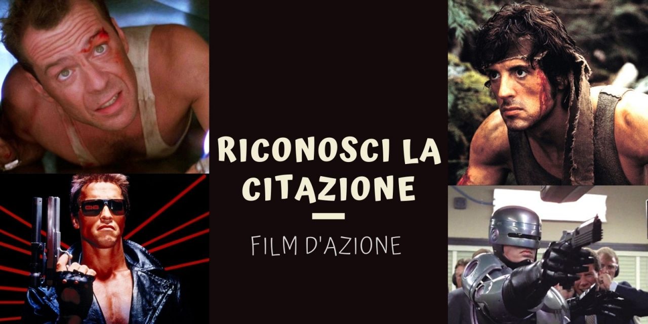 QUIZ  | RICONOSCI LA CITAZIONE – FILM D’AZIONE
