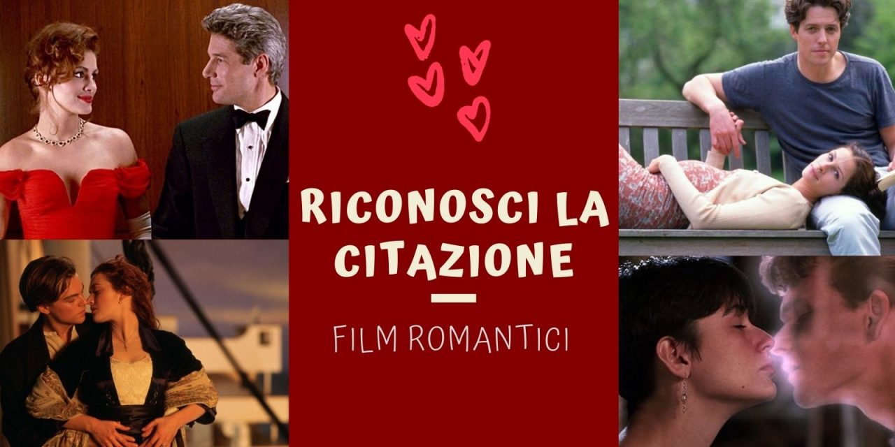 QUIZ  | RICONOSCI LA CITAZIONE – FILM ROMANTICI