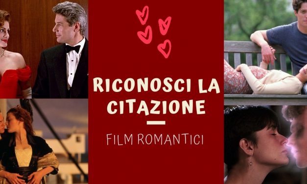 QUIZ  | RICONOSCI LA CITAZIONE – FILM ROMANTICI