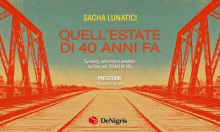 Quell’estate di 40 anni fa”: il libro di Sacha Lunatici dedicato al film cult “Stand By Me”